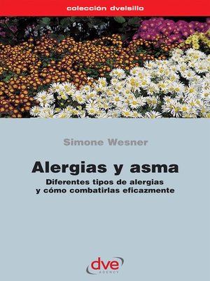 cover image of Alergias y asma. Diferentes tipos de alergias y cómo combatirlas eficazmente